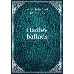  Hadley ballads, Julia Taft. Bayne Books