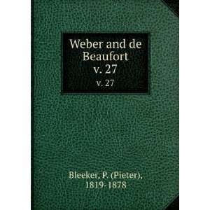    Weber and de Beaufort. v. 27 P. (Pieter), 1819 1878 Bleeker Books