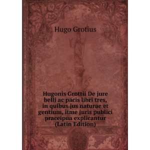  Hugonis Grottii De jure belli ac pacis libri tres, in 