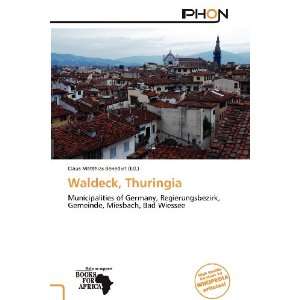    Waldeck, Thuringia (9786138670834) Claus Matthias Benedict Books