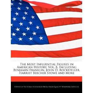  in American History, Vol. 8, Including Benjamin Franklin, John D 