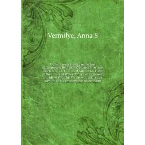   some account of his ancestry and descendants. Anna S. Vermilye Books