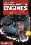   How to Repair Briggs and Stratton Engines, 4th Ed. by 