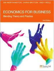 Economics for Business Blending Theory and Practice, (0273685600 