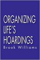 Organizing Lifes Hoardings Brook Williams
