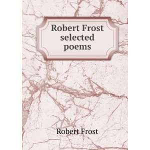  Robert Frost selected poems Robert Frost Books