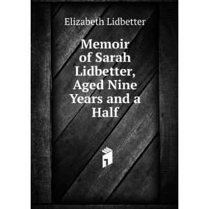   Lidbetter, Aged Nine Years and a Half Elizabeth Lidbetter Books