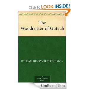 The Woodcutter of Gutech William Henry Giles Kingston  