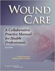 Wound Care A Collaborative Practice Manual for Health Professionals 