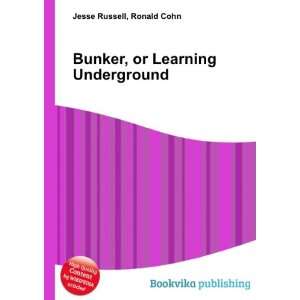  Bunker, or Learning Underground Ronald Cohn Jesse Russell Books
