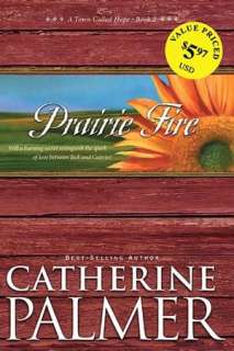   Prairie Fire by Catherine Palmer, Tyndale House 