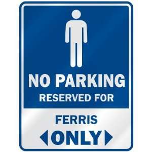   NO PARKING RESEVED FOR FERRIS ONLY  PARKING SIGN