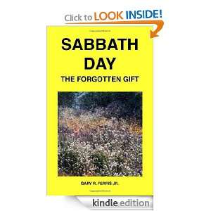 Sabbath Day   The Forgotten Gift Gary R. Ferris Jr.  