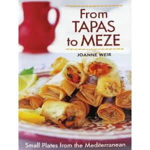  From Tapas to Meze Small Plates from the Mediterranean 