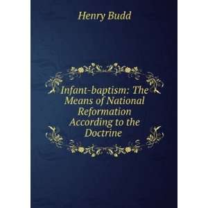   of National Reformation According to the Doctrine . Henry Budd Books