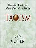 Taoism Essential Teachings of Ken Cohen