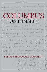 Columbus on Himself, (1603841334), Felipe Fernández Armesto 