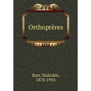  OrthoptÃ¨res Malcolm, 1878 1954 Burr Books