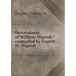   Osgood /ccompiled by Everett W. Osgood Everett W Osgood Books