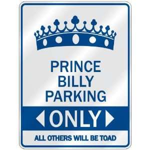 PRINCE BILLY PARKING ONLY  PARKING SIGN NAME
