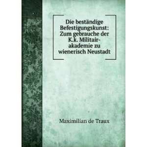   Militair akademie zu wienerisch Neustadt Maximilian de Traux Books