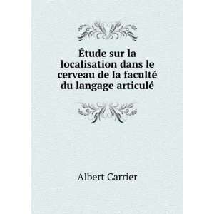   cerveau de la facultÃ© du langage articulÃ© Albert Carrier Books