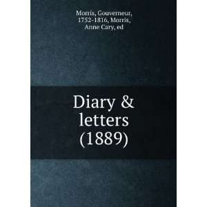   ) Gouverneur, 1752 1816, Morris, Anne Cary, ed Morris Books
