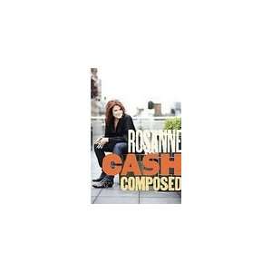    Composed A Memoir [Hardcover] Rosanne Cash (Author) Books