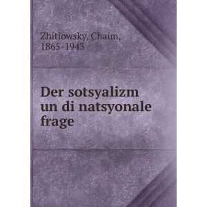   sotsyalizm un di natsyonale frage Chaim, 1865 1943 Zhitlowsky Books