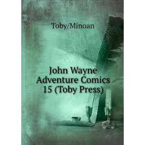  John Wayne Adventure Comics 15 (Toby Press) Toby/Minoan 
