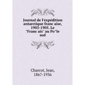   §ais au PoÌle sud Jean, 1867 1936 Charcot  Books
