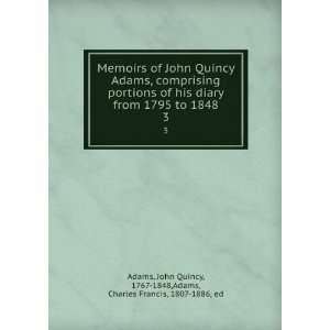   Quincy, 1767 1848,Adams, Charles Francis, 1807 1886, ed Adams Books