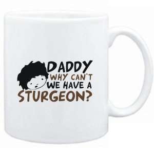 Mug White  Daddy why can`t we have a Sturgeon ?  Animals  