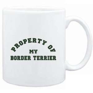  Mug White  PROPERTY OF MY Border Terrier  Dogs Sports 