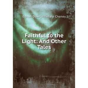   to the Light And Other Tales Ednah Dow Littlehale Cheney Books