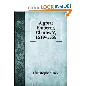    A great Emperor, Charles V, 1519 1558 Christopher Hare Books