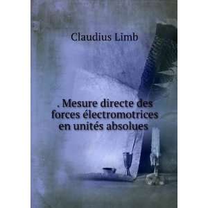   Ã©lectromotrices en unitÃ©s absolues . Claudius Limb Books