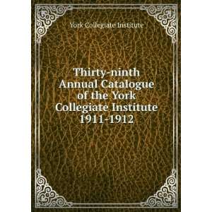  Thirty ninth Annual Catalogue of the York Collegiate 