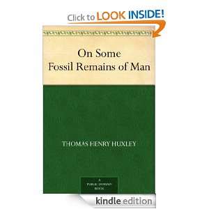 On Some Fossil Remains of Man Thomas Henry Huxley  Kindle 