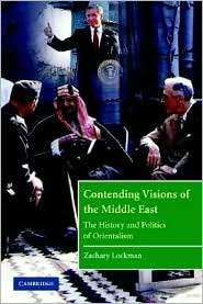 Contending Visions of the Middle East The History and Politics of 