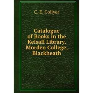   the Kelsall Library, Morden College, Blackheath C. E. Collyer Books