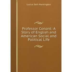  Professor Conant A Story of English and American Social 
