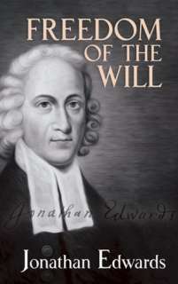   Freedom of the Will by Jonathan Edwards, Dover 