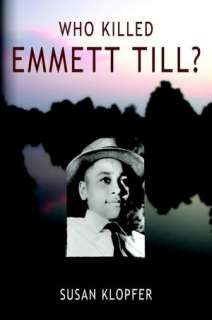   Who Killed Emmett Till? by Susan Klopfer, Lulu 