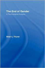 The End of Gender, (0415927706), Shari L. Thurer, Textbooks   Barnes 