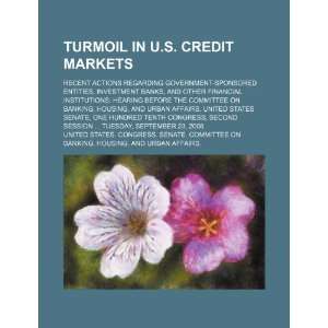  Turmoil in U.S. credit markets recent actions regarding 