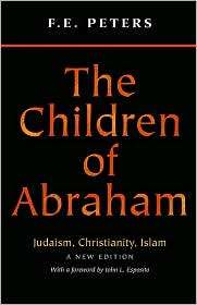 The Children of Abraham Judaism, Christianity, Islam A New Edition 