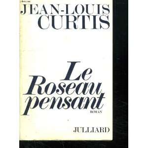  Le roseau pensant Jean Louis Curtis Books