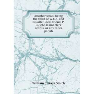   is not clerk of this, or any other parish William Cusack Smith Books