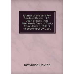  Journal of the Very Rev. Rowland Davies, Ll.D. Dean of Ross 